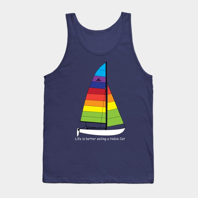 Hobie 16 Catamaran Sailboat - Life is better sailing Tank Top by CHBB